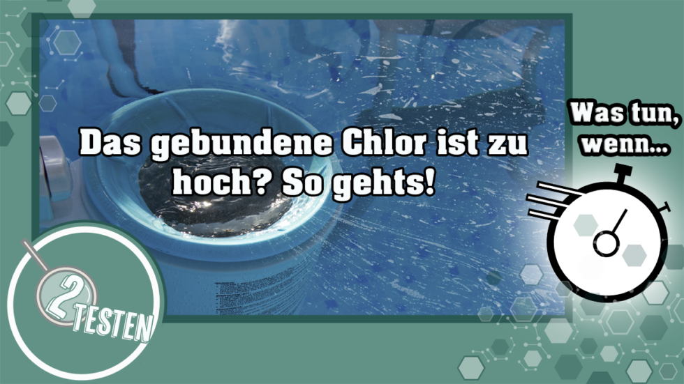 Das gebundene Chlor ist zu hoch? 2testen
